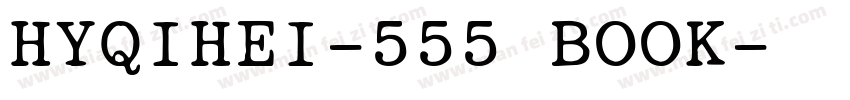 HYQIHEI-555 BOOK字体转换